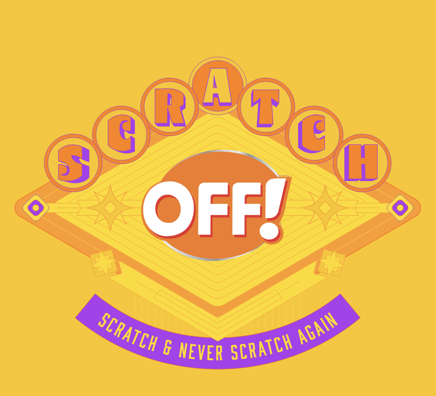 OFF! Scratch & Never Scratch Again Instant Win
